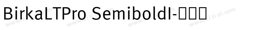 BirkaLTPro SemiboldI字体转换